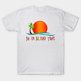 I'm on Island Time T-Shirt
